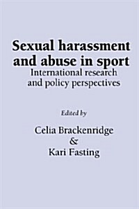 Sexual Harassment and Abuse in Sport : International Research and Policy Perspectives (Hardcover)