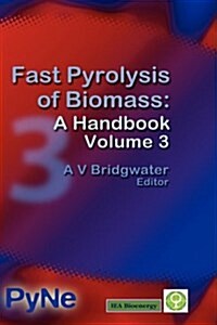 Fast Pyrolysis of Biomass : A Handbook Volume 3 (Hardcover)