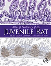 Atlas of Histology of the Juvenile Rat (Hardcover)
