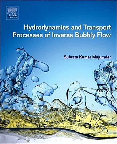 Hydrodynamics and Transport Processes of Inverse Bubbly Flow (Paperback)