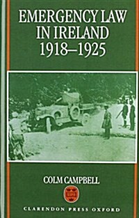 Emergency Law in Ireland 1918-1925 (Hardcover)