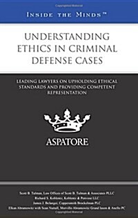 Understanding Ethics in Criminal Defense Cases (Paperback)