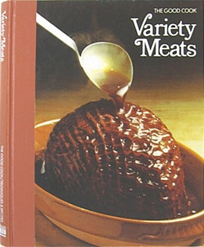 Variety Meats (The Good Cook Techniques & Recipes Series) (Hardcover)