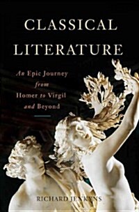 Classical Literature: An Epic Journey from Homer to Virgil and Beyond (Hardcover, First Us)
