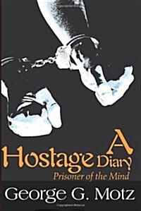 A Hostage Diary: Prisoner of the Mind (Paperback)