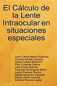 El Calculo De La Lente Intraocular En Situaciones Especiales (Hardcover)