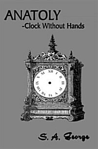 Anatoly: -Clock Without Hands (Paperback)