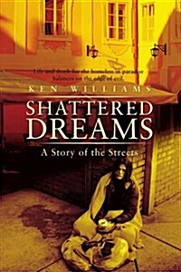 Shattered Dreams: A Story of the Streets (Paperback)