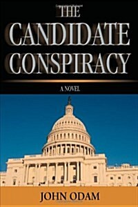 The Candidate Conspiracy (Hardcover)