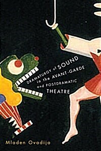 Dramaturgy of Sound in the Avant-garde and Postdramatic Theatre (Paperback)