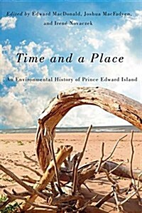 Time and a Place: An Environmental History of Prince Edward Island Volume 5 (Hardcover)