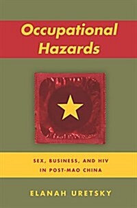 Occupational Hazards: Sex, Business, and HIV in Post-Mao China (Hardcover)