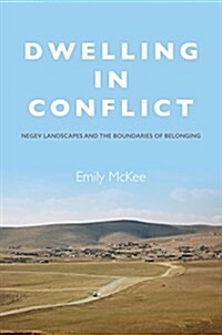 Dwelling in Conflict: Negev Landscapes and the Boundaries of Belonging (Paperback)