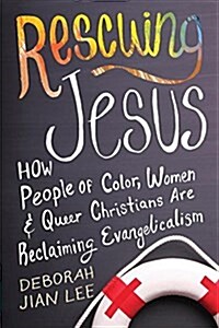 Rescuing Jesus: How People of Color, Women, and Queer Christians Are Reclaiming Evangelicalism (Paperback)