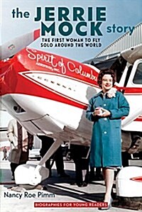 The Jerrie Mock Story: The First Woman to Fly Solo around the World (Paperback)