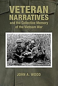 Veteran Narratives and the Collective Memory of the Vietnam War (Paperback)