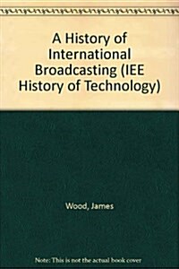 History of International Broadcasting (Hardcover)