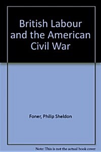 British Labor and the American Civil War (Hardcover)