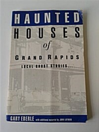 Haunted Houses of Grand Rapids (Paperback)