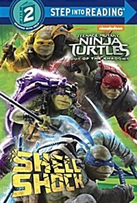 Shell Shock (Teenage Mutant Ninja Turtles: Out of the Shadows) (Library Binding)
