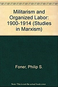 Militarism and Organized Labor (Hardcover)