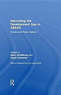 Narrowing the Development Gap in ASEAN : Drivers and Policy Options (Paperback)