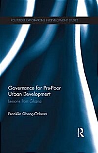 Governance for Pro-Poor Urban Development : Lessons from Ghana (Paperback)