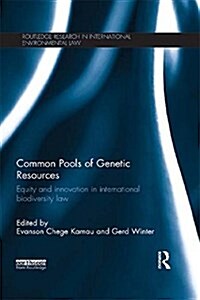 Common Pools of Genetic Resources : Equity and Innovation in International Biodiversity Law (Paperback)