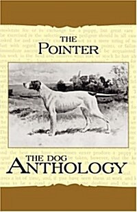 The Pointer - A Dog Anthology (A Vintage Dog Books Breed Classic) (Paperback)