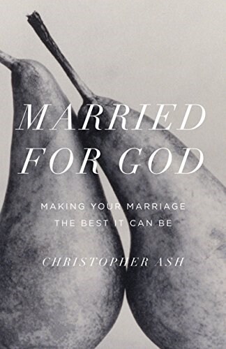 Married for God: Making Your Marriage the Best It Can Be (Paperback)