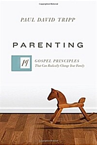 Parenting: 14 Gospel Principles That Can Radically Change Your Family (Hardcover)