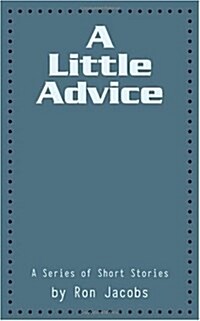 A Little Advice: A Series of Short Stories (Paperback)