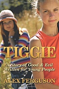 Tiggie: A Story of Good & Evil Written for Young People (Paperback)