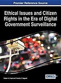 Ethical Issues and Citizen Rights in the Era of Digital Government Surveillance (Hardcover)