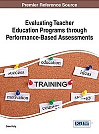 Evaluating Teacher Education Programs Through Performance-based Assessments (Hardcover)