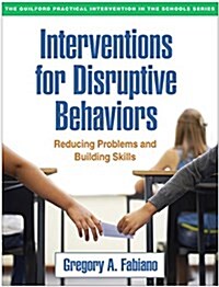 Interventions for Disruptive Behaviors: Reducing Problems and Building Skills (Paperback)