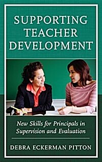 Supporting Teacher Development: New Skills for Principals in Supervision and Evaluation (Hardcover)