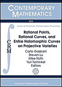 Rational Points, Rational Curves, and Entire Holomorphic Curves on Projective Varieties (Paperback)