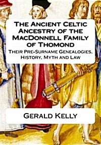 The Ancient Celtic Ancestry of the Macdonnell Family of Thomond (Paperback)