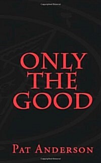 Only the Good (Paperback)