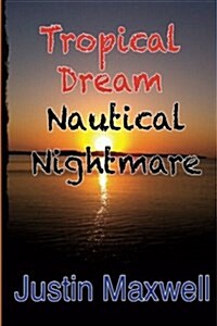 Tropical Dream Nautical Nightmare (Paperback)