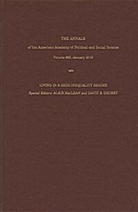 The Annals of the American Academy of Political and Social Science: Living in a High Inequality Regime (Hardcover)