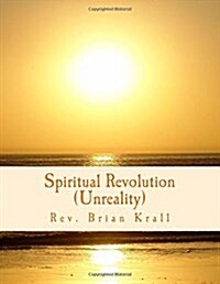 Spiritual Revolution - Unreality (Paperback, Large Print)