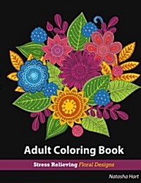Flowers Designs Coloring Book: Adult Coloring Book Flowers for Relaxation: Stress Relieving Patterns (Paperback)