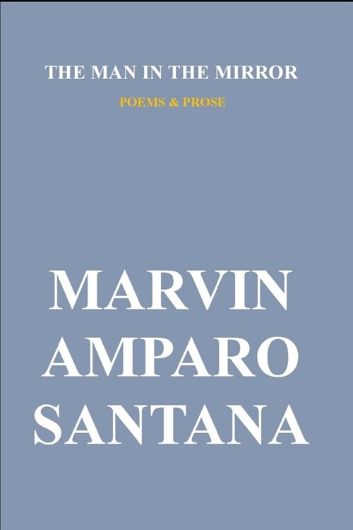The Man in The Mirror: Prose and Poetry (Paperback)