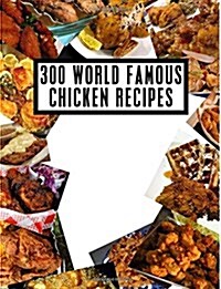 300 World Famous Chicken Recipes (Paperback)