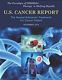 U.S. Cancer Report: December 2015: The newest anticancer treatments for cancer patient (Paperback)