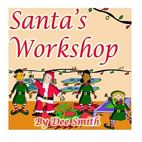 Santas Workshop: A Christmas Rhyming Picture Book for Children about what Santa does to prepare for Christmas Day (Paperback)