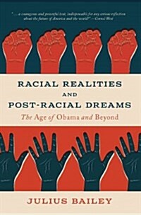 Racial Realities and Post-Racial Dreams: The Age of Obama and Beyond (Paperback)