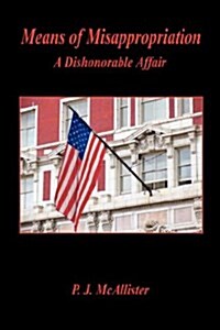 Means of Misappropriation - A Dishonorable Affair (Paperback)